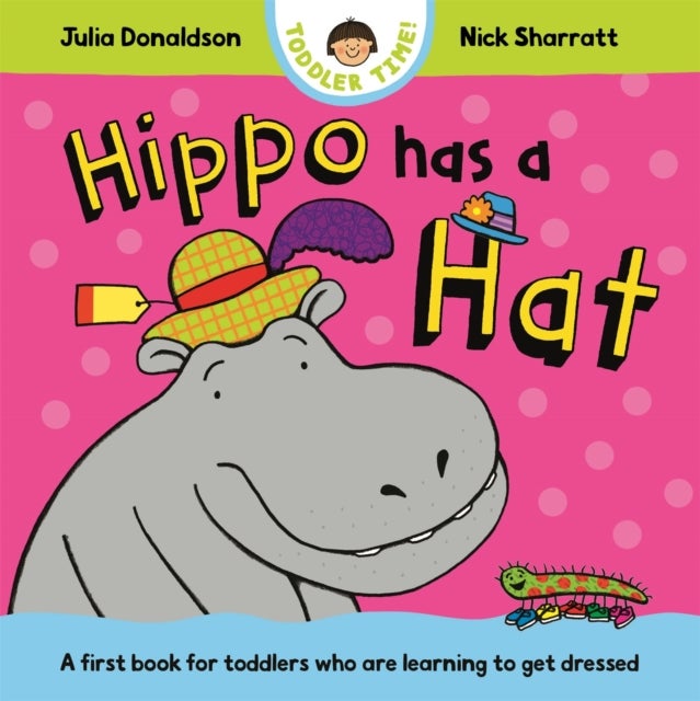 Hippo Has a Hat - A first book for toddlers who are learning to get dressed