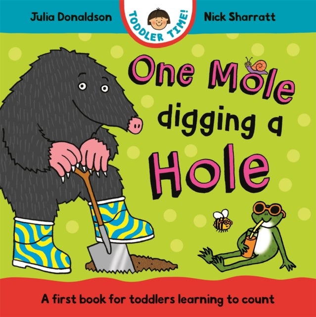 One Mole Digging A Hole - A first book for toddlers learning to count