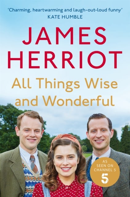 All Things Wise and Wonderful - The Classic Memoirs of a Yorkshire Country Vet