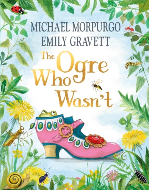 The Ogre Who Wasn't - A wild and funny fairy tale from the bestselling duo