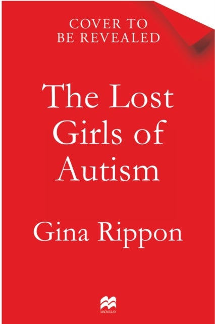 The Lost Girls of Autism - The Untold Story of Women on the Spectrum