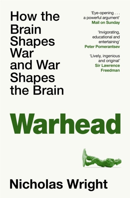 Warhead - How the Brain Shapes War and War Shapes the Brain