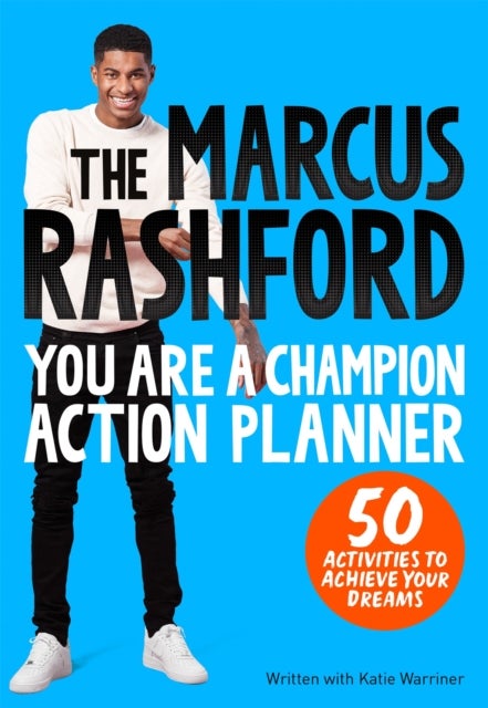 The Marcus Rashford You Are a Champion Action Planner - 50 Activities to Achieve Your Dreams
