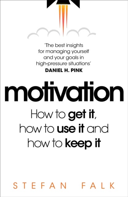 Motivation - How to get it, how to use it and how to keep it