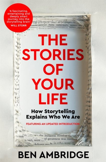 The Stories of Your Life - How Storytelling Explains Who We Are