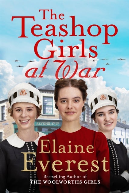 The Teashop Girls at War - A captivating wartime saga from the bestselling author of The Woolworths Girls