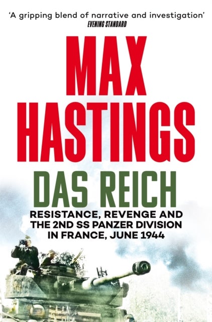 Das Reich - Resistance, Revenge and the 2nd SS Panzer Division in France, June 1944