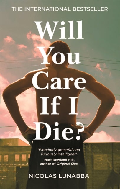 Will You Care If I Die? - The international bestseller