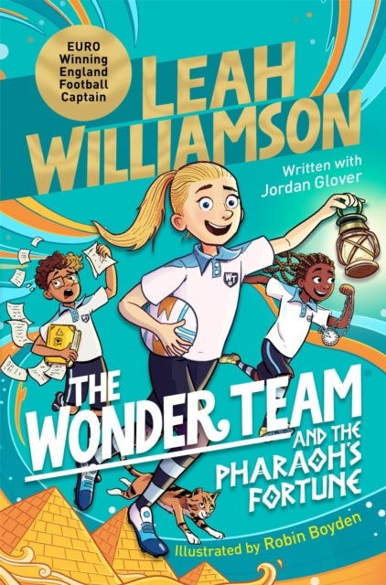 The Wonder Team and the Pharaoh¿s Fortune - An exciting adventure through time, from the captain of the Euro-winning Lionesses