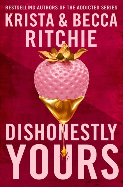 Dishonestly Yours - The hotly-anticipated new romance from TikTok sensations and authors of the Addicted series