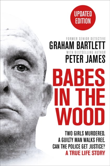 Babes in the Wood - Two girls murdered. A guilty man walks free. Can the police get justice?