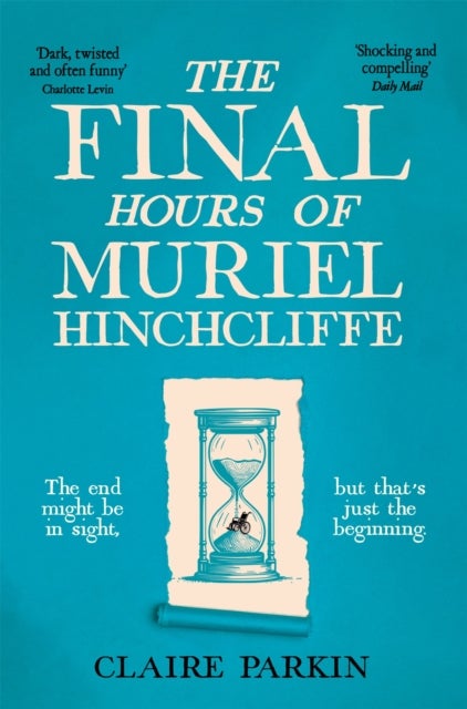 The Final Hours of Muriel Hinchcliffe M.B.E - A delicious novel of a friendship gone sour, jealousy and the ultimate revenge...