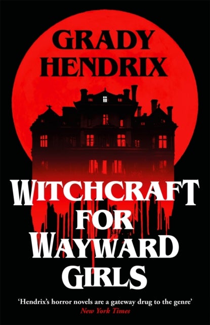 Witchcraft for Wayward Girls - The next deliciously dark and hilarious novel from the horror master