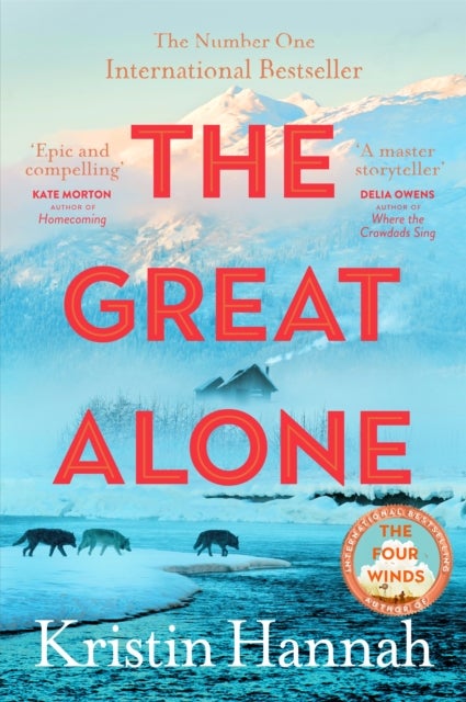 The Great Alone - A story of love, heartbreak and survival from the bestselling author of The Four Winds