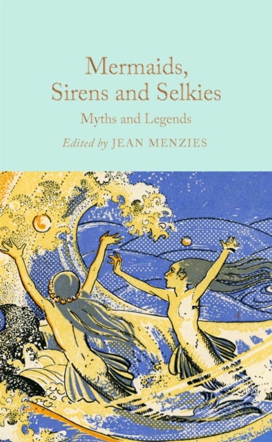 Mermaids, Sirens and Selkies - Myths and Legends