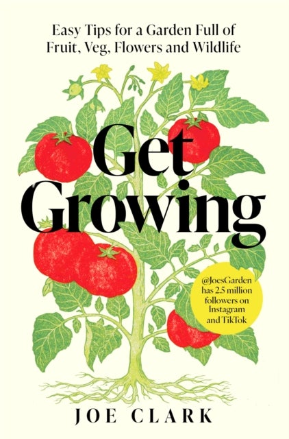 Get Growing - Easy Tips for a Garden Full of Fruit, Veg, Flowers and Wildlife