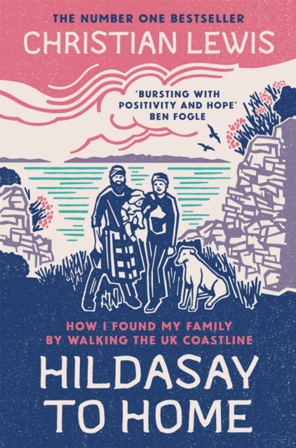Hildasay to Home - How I Found My Family By Walking the UK Coastline