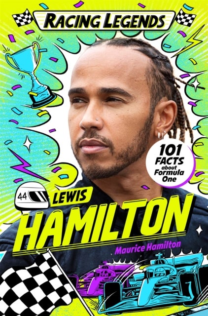 Racing Legends: Lewis Hamilton - 101 Facts about Formula One
