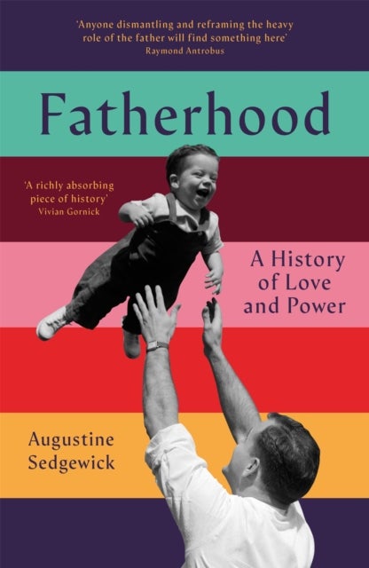 Fatherhood - A History of Love and Power