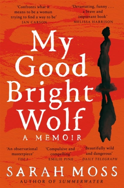 My Good Bright Wolf - A Memoir