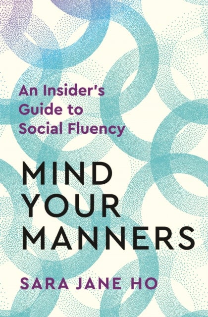 Mind Your Manners - An Insider's Guide to Social Fluency