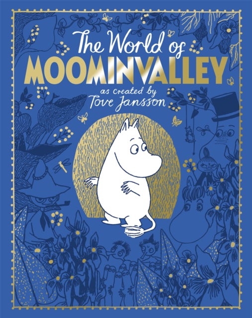 The Moomins: The World of Moominvalley - 80th Anniversary Edition – A stunning gift book containing everything you need to know about the Moomins