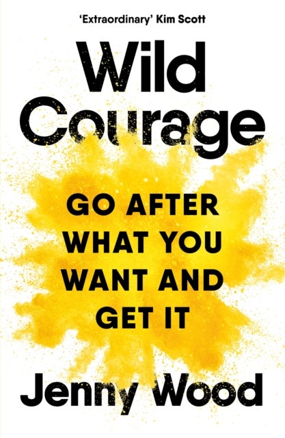 Wild Courage - A Rebellious Guide to Supercharge Your Career