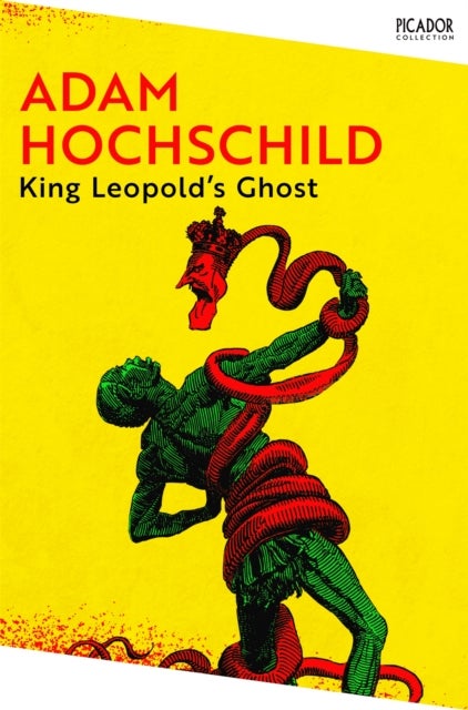 King Leopold's Ghost - A Story of Greed, Terror and Heroism in Colonial Africa