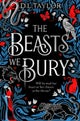 The Beasts We Bury
