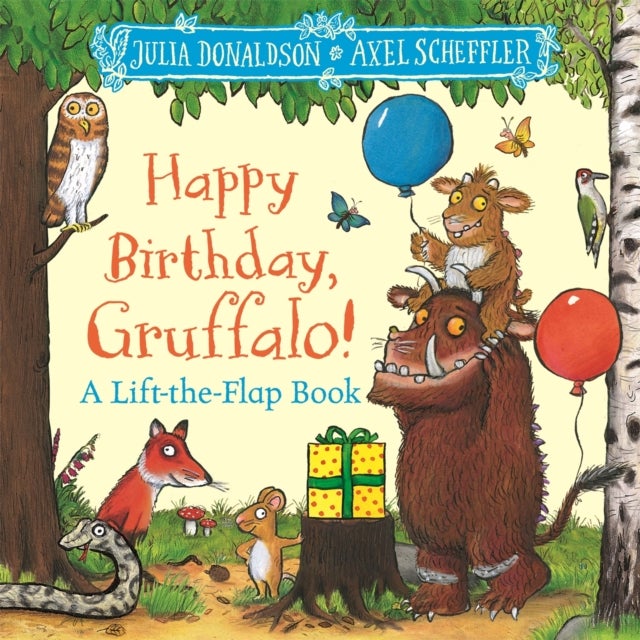 Happy Birthday, Gruffalo! - A lift-the-flap book with a pop-up ending!