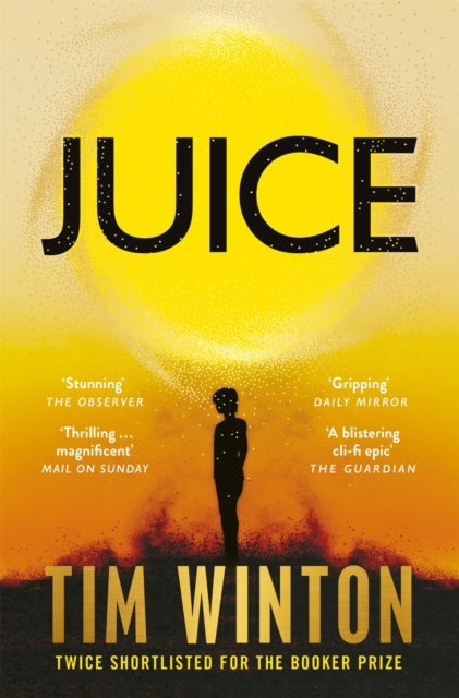 Juice - A page-turning epic about survival and resilience from the twice Booker-shortlisted author