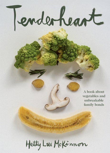 Tenderheart - A Book About Vegetables and Unbreakable Family Bonds
