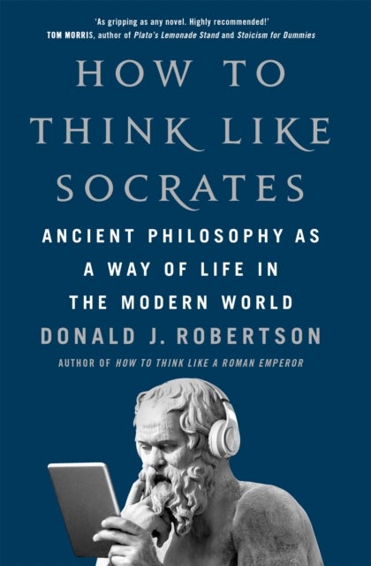 How to Think Like Socrates - Ancient Philosophy as a Way of Life