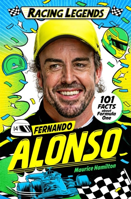 Racing Legends: Fernando Alonso - 101 Facts about Formula One