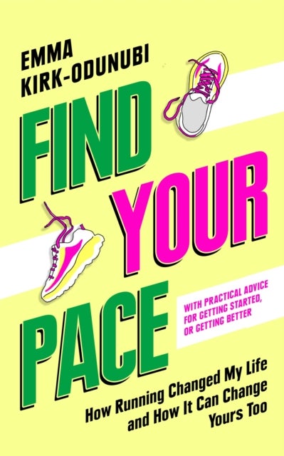 Find Your Pace - How Running Changed My Life and How It Can Change Yours Too