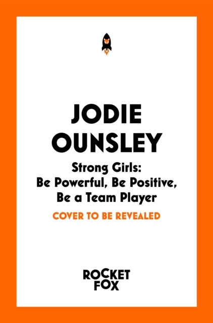 Strong Girls - Be Powerful, Be Positive, Be a Team Player