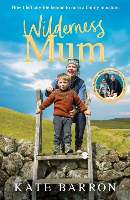 Wilderness Mum - An inspiring true story of love and adventure on the UK coastline