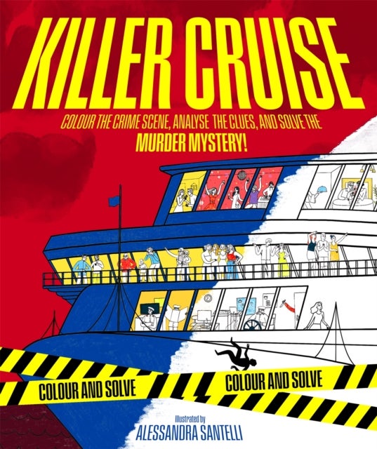 Killer Cruise - Colour the Crime Scene, Analyse the Clues and Solve the Murder Mystery!