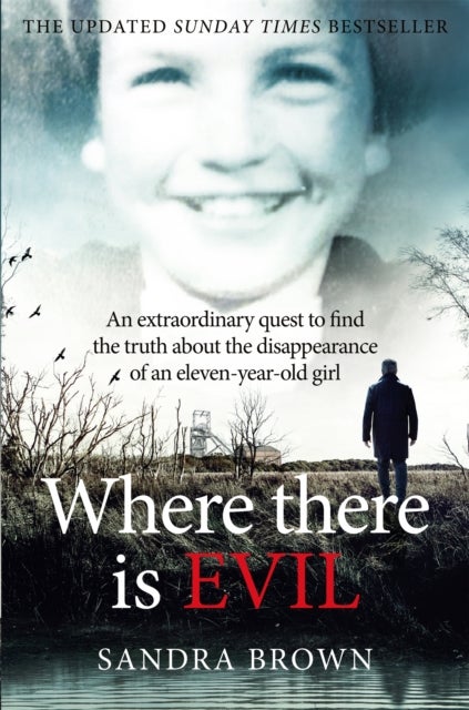 Where There Is Evil - An Extraordinary Quest to Find the Truth about the Disappearance of an Eleven-Year-Old Girl