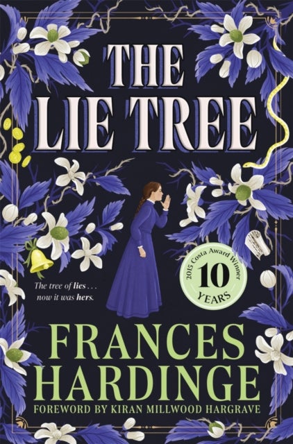 The Lie Tree - The 10th anniversary edition of the Costa Award-winning gothic fantasy