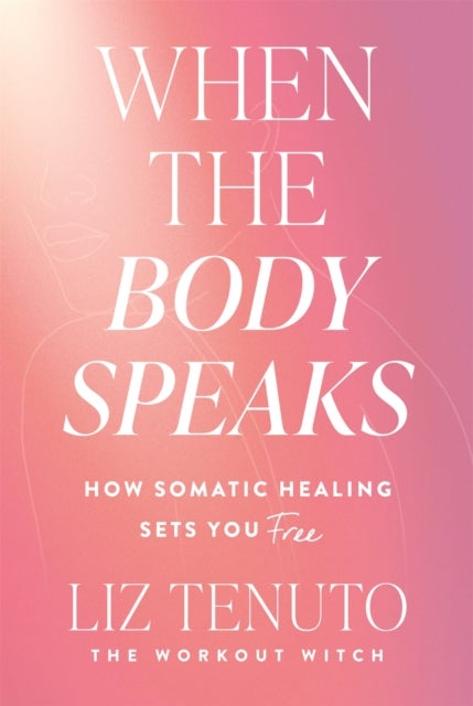 When the Body Speaks - How Somatic Healing Sets You Free