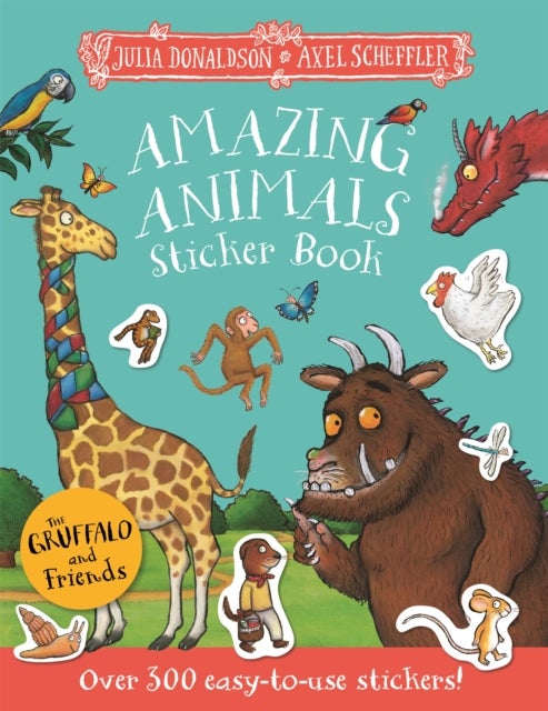 The Gruffalo and Friends: Amazing Animals Sticker Book - Over 300 easy-to-use stickers!