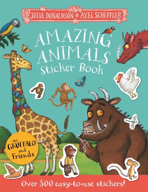 The Gruffalo and Friends: Amazing Animals Sticker Book - Over 300 easy-to-use stickers!
