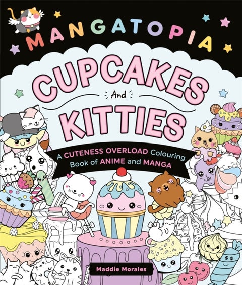 Mangatopia Cupcakes and Kitties - A Cuteness Overload Colouring Book of Anime and Manga