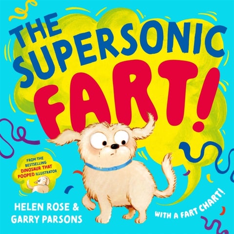 The Supersonic Fart! - From the bestselling Dinosaur that Pooped illustrator