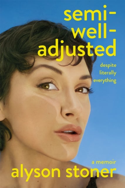 Semi-Well-Adjusted Despite Literally Everything - The Instant New York Times Bestseller