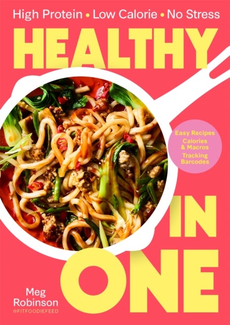 Healthy in One - High protein, low calorie, no stress: Delicious, easy recipes with macros and tracking barcodes