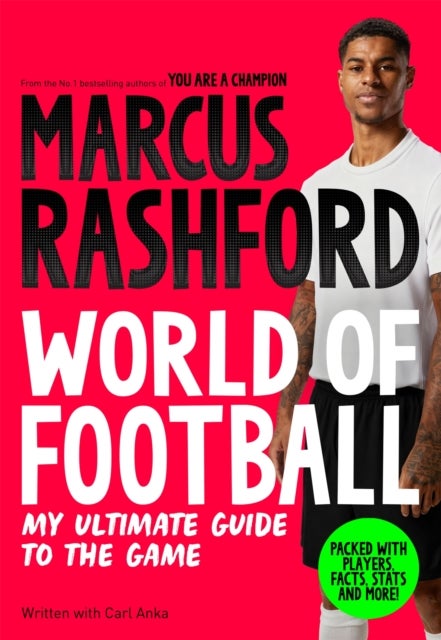 Marcus Rashford: World of Football - My Ultimate Guide to the Game