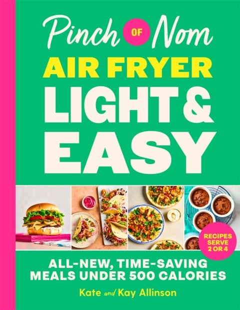 Pinch of Nom Air Fryer Light & Easy - All-New, Time-Saving Meals Under 500 Calories