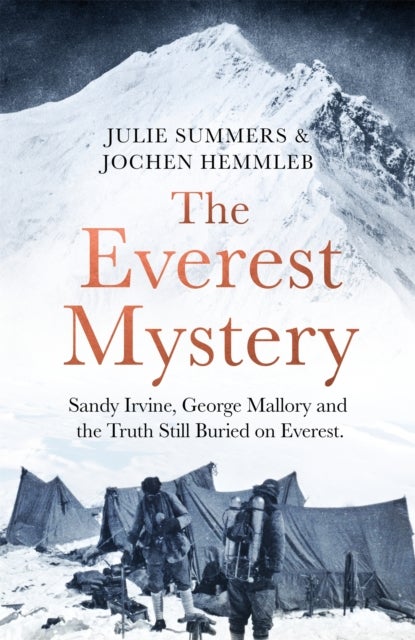 The Everest Mystery - Sandy Irvine, George Mallory and the Truth Still Buried on Everest